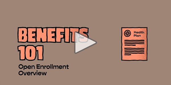 Benefits 101 - Open Enrollment Overview